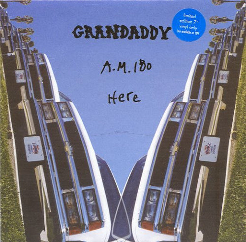 Grandaddy : A.M. 180 / Here (7