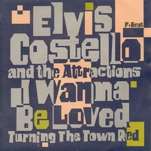 Load image into Gallery viewer, Elvis Costello And The Attractions* : I Wanna Be Loved (7&quot;, Single)
