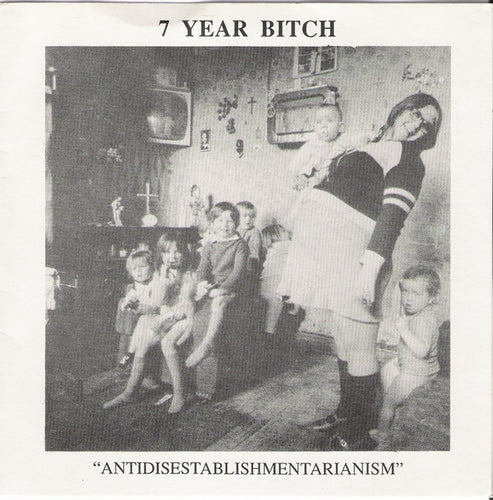 7 Year Bitch : Antidisestablishmentarianism (7