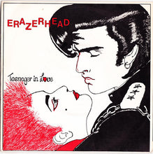 Load image into Gallery viewer, Erazerhead : Teenager In Love (7&quot;)
