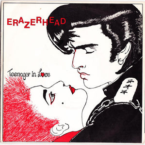 Erazerhead : Teenager In Love (7")