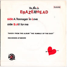 Load image into Gallery viewer, Erazerhead : Teenager In Love (7&quot;)
