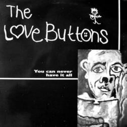 The Love Buttons : You Can Never Have It All (12