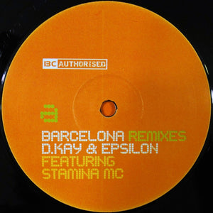 D. Kay & Epsilon Featuring Stamina MC : Barcelona (Remixes) (12")