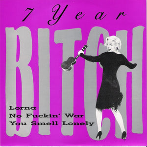 7 Year Bitch : Lorna / No Fuckin' War / You Smell Lonely (7", RE)