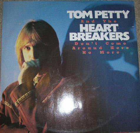 Tom Petty And The Heart Breakers* : Don't Come Around Here No More (12