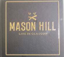 Load image into Gallery viewer, Mason Hill : Live In Glasgow (CD, Album)
