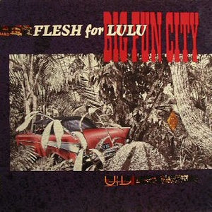 Flesh For Lulu : Big Fun City (LP, Album + 12")