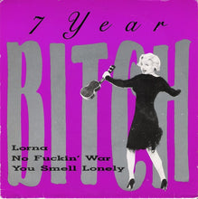 Load image into Gallery viewer, 7 Year Bitch : Lorna / No Fuckin&#39; War / You Smell Lonely (7&quot;, EP, Pur)
