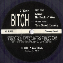 Load image into Gallery viewer, 7 Year Bitch : Lorna / No Fuckin&#39; War / You Smell Lonely (7&quot;, EP, Pur)
