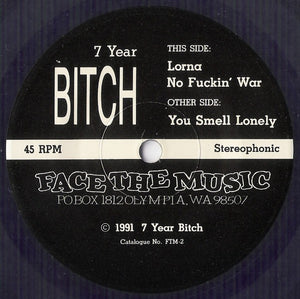 7 Year Bitch : Lorna / No Fuckin' War / You Smell Lonely (7", EP, Pur)