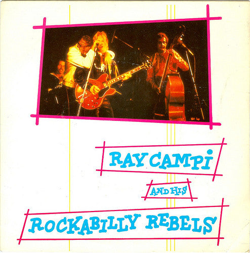 Ray Campi And His Rockabilly Rebels* : Teenage Boogie / Rockabilly Rebel (7