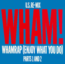 Load image into Gallery viewer, Wham! : Wham Rap! (Enjoy What You Do) (U.S. Re-Mix) (Parts 1 And 2) (12&quot;, Single)
