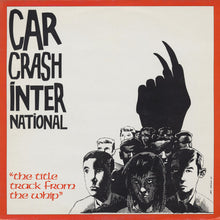 Load image into Gallery viewer, Car Crash International* : &quot;The Title Track From The Whip&quot; (12&quot;, Single)
