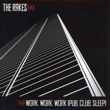 Load image into Gallery viewer, The Rakes : Work, Work, Work (Pub, Club, Sleep) (7&quot;)
