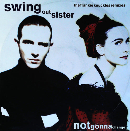 Swing Out Sister : Notgonnachange (The Frankie Knuckles Remixes) (12