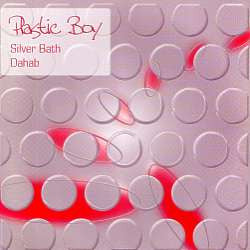 Plastic Boy : Silver Bath / Dahab (12