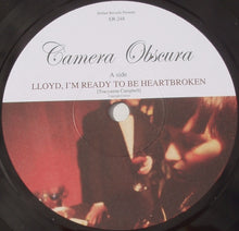 Load image into Gallery viewer, Camera Obscura : Lloyd, I&#39;m Ready To Be Heartbroken (7&quot;, Single)
