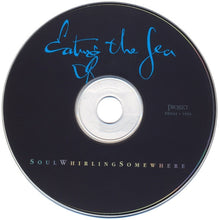 Load image into Gallery viewer, Soul Whirling Somewhere : Eating The Sea (CD, Album)
