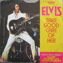 Load image into Gallery viewer, Elvis* : Take Good Care Of Her / I&#39;ve Got A Thing About You Baby (7&quot;, Single, Hol)
