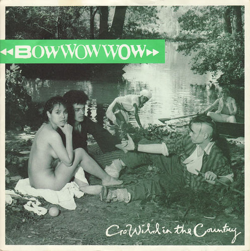 Bow Wow Wow : Go Wild In The Country (7