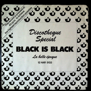 La Belle Époque* : Black Is Black (12")