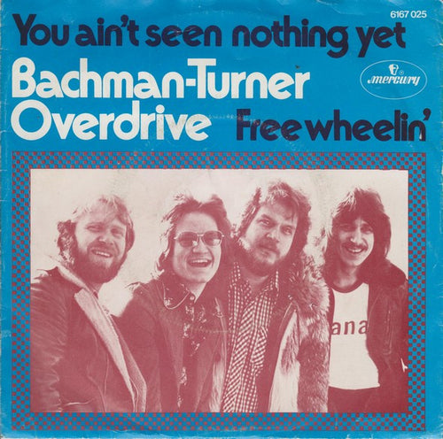 Bachman-Turner Overdrive : You Ain't Seen Nothing Yet / Free Wheelin' (7