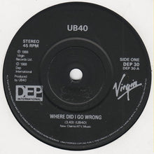 Load image into Gallery viewer, UB40 : Where Did I Go Wrong (7&quot;, Single, Bla)
