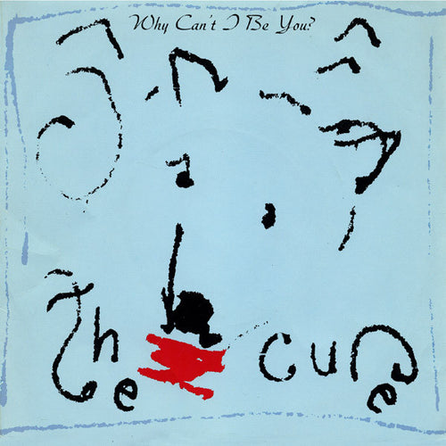 The Cure : Why Can't I Be You? (7