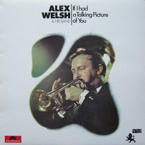 Alex Welsh & His Band : If I Had A Talking Picture Of You (LP, Album)