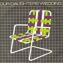 Load image into Gallery viewer, Our Daughter&#39;s Wedding : Lawnchairs (7&quot;, Single)
