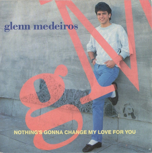 Glenn Medeiros : Nothing's Gonna Change My Love For You (7