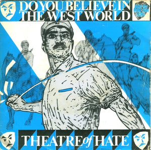 Theatre Of Hate : Do You Believe In The Westworld (7", Single, 99p)