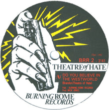 Load image into Gallery viewer, Theatre Of Hate : Do You Believe In The Westworld (7&quot;, Single, 99p)
