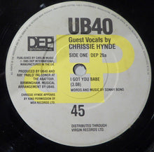 Load image into Gallery viewer, UB40 Guest Vocals By Chrissie Hynde : I Got You Babe (7&quot;, Single, EMI)
