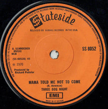 Load image into Gallery viewer, Three Dog Night : Mama Told Me Not To Come / Rock And Roll Widow (7&quot;, Single, Sol)
