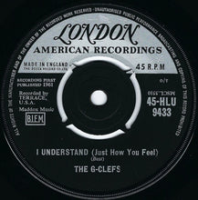 Load image into Gallery viewer, The G-Clefs : I Understand (Just How You Feel) (7&quot;)
