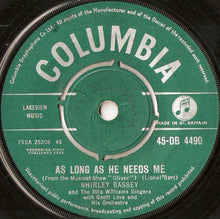 Load image into Gallery viewer, Shirley Bassey With The Rita Williams Singers And Geoff Love &amp; His Orchestra : As Long As He Needs Me (7&quot;, Single, Gre)
